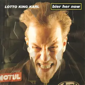 Lotto King Karl - Bier Her Now