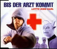Lotto King Karl - Bis der Arzt Kommt