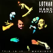 Lothar & the Hand People - This Is It, Machines