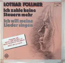 7inch Vinyl Single - Lothar Föllmer - Ich Zahle Keine Steuern Mehr