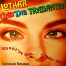 12inch Vinyl Single - Lothar Und Die Trabanten - Meent'se Den... ...Oder Den