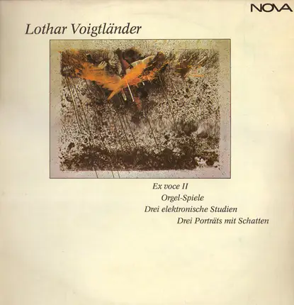 Lothar Voigtländer - Ex Voce II · Orgel-Spiele · Drei Elektronische Studien · Drei Portraits Mit Schatten
