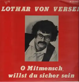 lothar von versen - O Mitmensch, willst du sicher sein