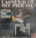 LP - Lothar Von Versen - Lassen Wir Die Phrasen