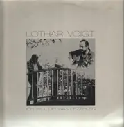 Lothar Voigt - Ich Will Dir Was Erzählen