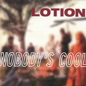 Lotion - Nobody's Cool