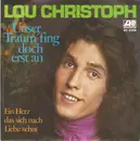 7inch Vinyl Single - Lou Christoph - Unser Traum Fing Doch Erst An