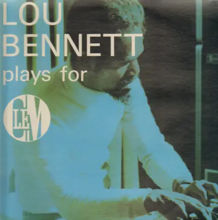 Lou Bennett - Lou Bennett Plays For Clem