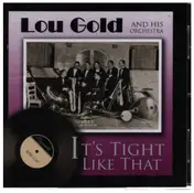 Lou Gold - It's Tight Like That