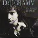7inch Vinyl Single - Lou Gramm - Just Between You And Me - Solid Centre