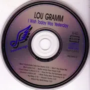 CD - Lou Gramm - I Wish Today Was Yesterday