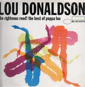 Lou Donaldson - The Righteous Reed! The Best Of Poppa Lou