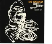 Lou Donaldson - Quartet / Quintet / Sextet