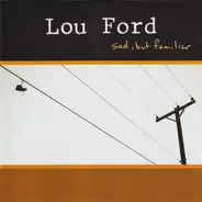 Lou Ford - Sad, But Familiar