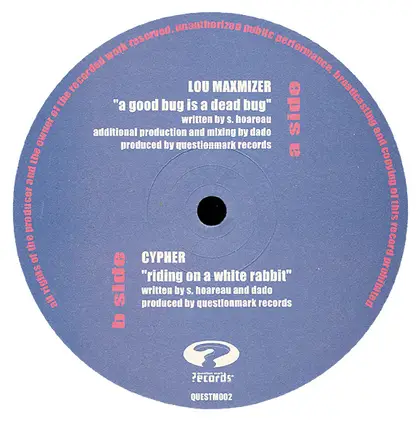 Lou Maximizer / Cypher - A Good Bug Is A Dead Bug / Riding On A White Rabbit