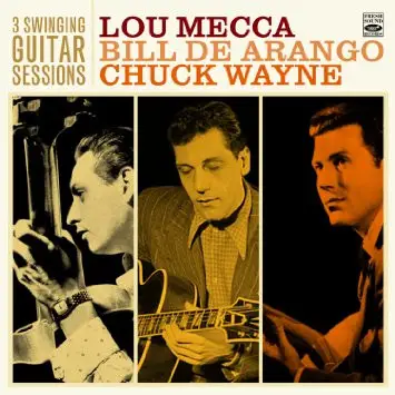 Lou Mecca , Bill De Arango , Chuck Wayne - 3 Swinging Guitar Sessions