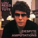 CD - Lou Reed And The Tots - Despite All The Amputations