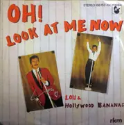 7inch Vinyl Single - Lou & The Hollywood Bananas - Oh! Look At Me Now