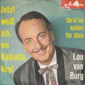 Lou Van Burg - Jetzt Weiß Ich, Wo Kalkutta Liegt