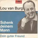 7inch Vinyl Single - Lou Van Burg - Schenk' Deinem Mann