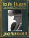 Double CD - Loudon Wainwright III - High Wide & Handsome - Digipak