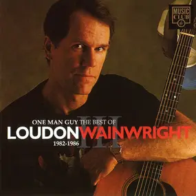 Loudon Wainwright III - One Man Guy The Best Of 1982-1986