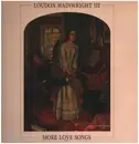 LP - Loudon Wainwright III - More Love Songs - WHITE VINYL