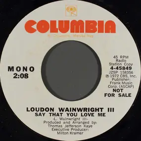 Loudon Wainwright III - Say That You Love Me