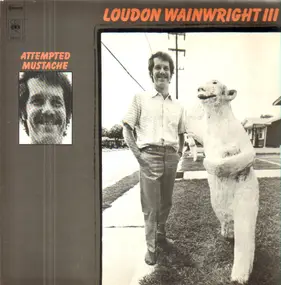 Loudon Wainwright III - Attempted Mustache