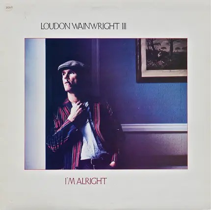 Loudon Wainwright III - I'm Alright