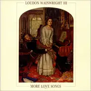 Loudon Wainwright III - More Love Songs