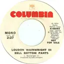 7'' - Loudon Wainwright III - Bell Bottom Pants