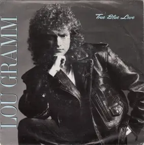 Lou Gramm - True Blue Love