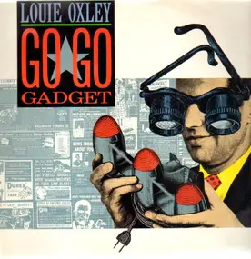 Louie Oxley - Go Go Gadget