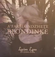 Louisa Lyne & Di Yiddishe Kapelye - A Farblondzhete Blondinke