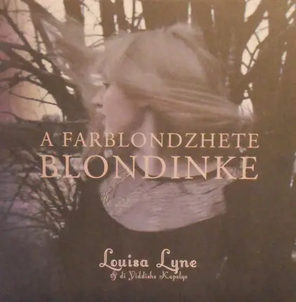 Louisa Lyne & Di Yiddishe Kapelye - A Farblondzhete Blondinke