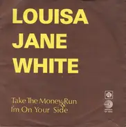 Louisa Jane White - Take The Money And Run / I'm On Your Side