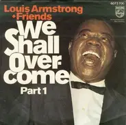 Louis Armstrong And His Friends - We Shall Overcome Part 1 / We Shall Overcome Part 2