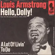 Louis Armstrong - Hello, Dolly! / A Lot Of Livin' To Do