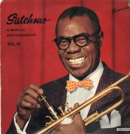Louis Armstrong - Satchmo! - A Musical Autobiography Of Louis Armstrong Vol. IV