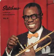 Louis Armstrong - Satchmo! - A Musical Autobiography Of Louis Armstrong Vol. IV