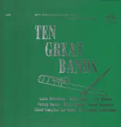 Louis Armstrong, Count Basie, Larry Clinton, Tommy Dorsey... - Ten Great Bands