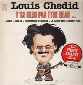 Louis Chedid - T'as Beau Pas Etre Beau