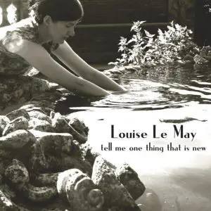 Louise Le May - Tell Me One Thing That is New