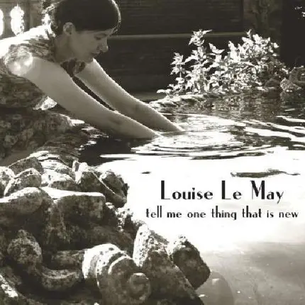 Louise Le May - Tell Me One Thing That
