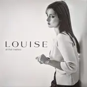 Louise - All That Matters