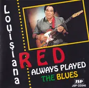 Louisiana Red - Always Played The Blues