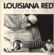 Louisiana Red - Back To The Roots