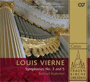 Louis Vierne (Samuel Kummer) - Frauenkirche Dresden: Symphonies No. 3 And 5
