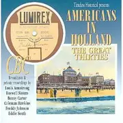 CD - Louis Armstrong , The Boswell Sisters , Benny Carter , Coleman Hawkins , Freddy Johnson , Eddie Sou - Americans In Holland (The Great Thirties)
